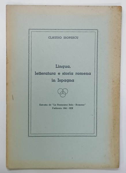 LINGUA , LETTERATURA E STORIA ROMENA IN ISPAGNA de CLAUDIO ISOPESCU , 1941, TEXT IN LIMBA ITALIANA