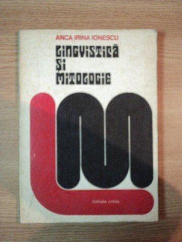 LINGVISTICA SI MITOLOGIE. CONTRIBUTII LA STUDIEREA TERMINOLOGIEI CREDINTELOR POPULARE ALE SLAVILOR de ANCA IRINA IONESCU  1978