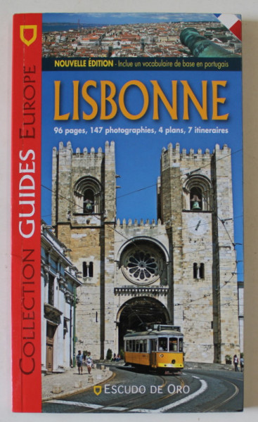 LISBONNE , GUIDE , 96 PAGES , 147 PHOTOGRAPHIES , 4 PLANS , 7 ITINERAIRES , ANII  '2000