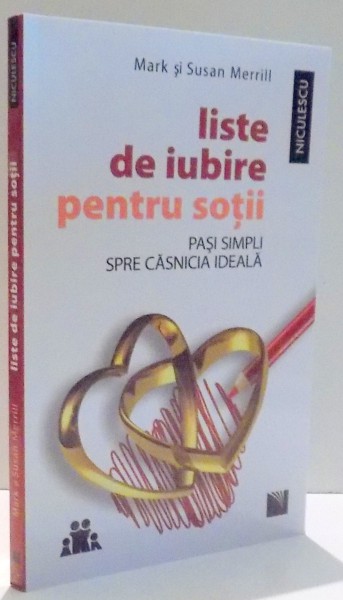 LISTE DE IUBIRE PENTRU SOTII, PASI SIMPLI SPRE CASNICIA IDEALA de MARK MERILL, SUSAN MERILL , 2017