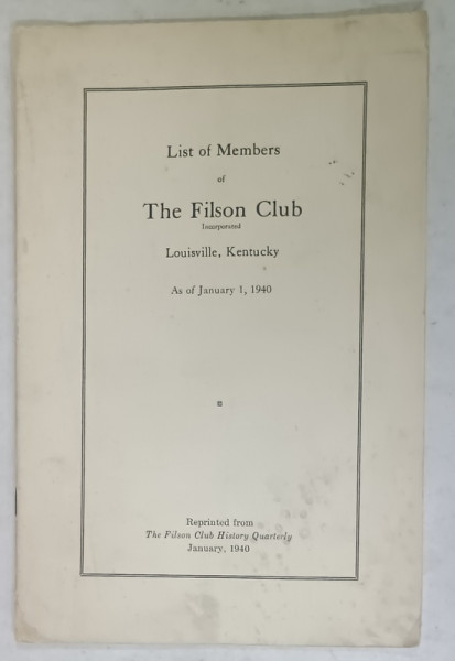 LISTS OF MEMBERS of THE FILSON CLUB INCORPORATED , LOUISVILLE , KENTUCKY , AS OF JANUARY 1 , 1940