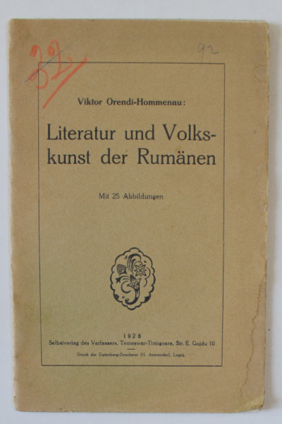 LITERATUR UND VOLKSKUNST DER RUMANIEN ( LITERATURA SI ARTA POPULARA A ROMANILOR  ) von VIKTOR ORENDI - HOMMENAU , 1928, TEXT IN LIMBA GERMANA