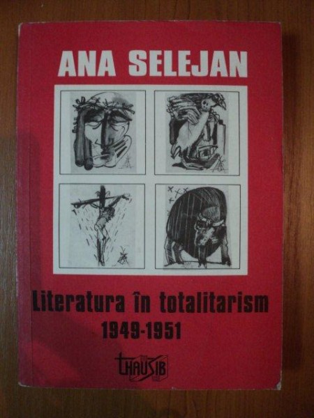 LITERATURA IN TOTALITARISM 1949-1951 de ANA SELEJAN , 1994