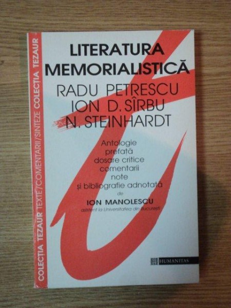 LITERATURA MEMORIALISTICA de RADU PETRESCU , ION D. SIRBU , N. STEINHARDT , 1996