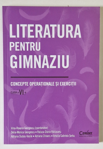 LITERATURA PENTRU GIMNAZIU , CONCEPTE OPERATIONALE SI EXERCITII , CLASA A VI - A , editie coordonata de IRINA - ROXANA GEORGESCU , 2024