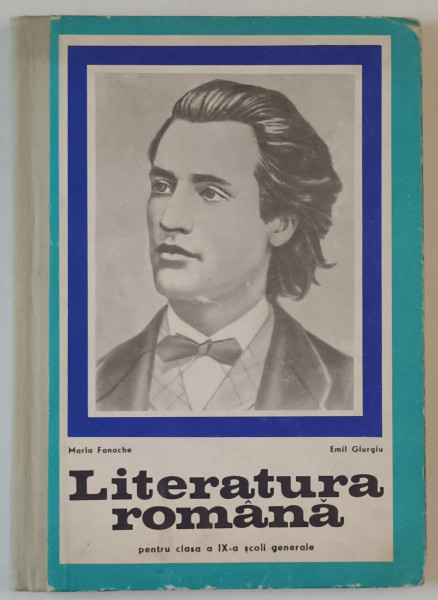 LITERATURA ROMANA , PENTRU CLASA A IX -A  SCOLI GENERALE de MARIA FANACHE si EMIL GIURGIU , 1971