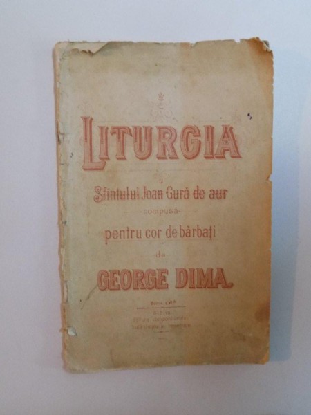 LITURGIA SFANTULUI IOAN GURA DE AUR COMPUSA PENTRU COR DE BARBATI de GEORGE DIMA , ED. a VI  a