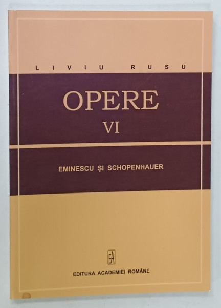 LIVIU RUSU , OPERE VI : EMINESCU SI SCHOPENHAUER , 2016
