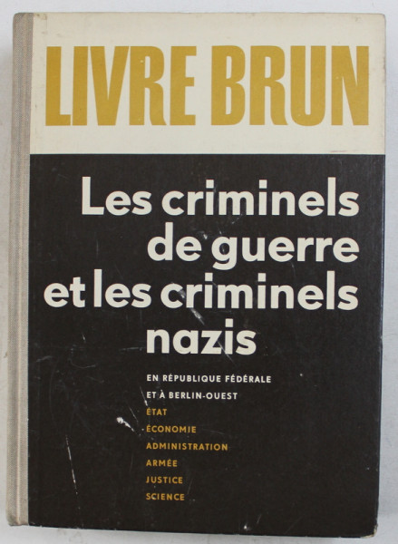 LIVRE BRUN  - LES CRIMINELS DE GUERRE ET LES CRIMINELS NAZIS - EN REPUBLIQUE FEDERALE ET A BERLIN  - OUEST , 1968