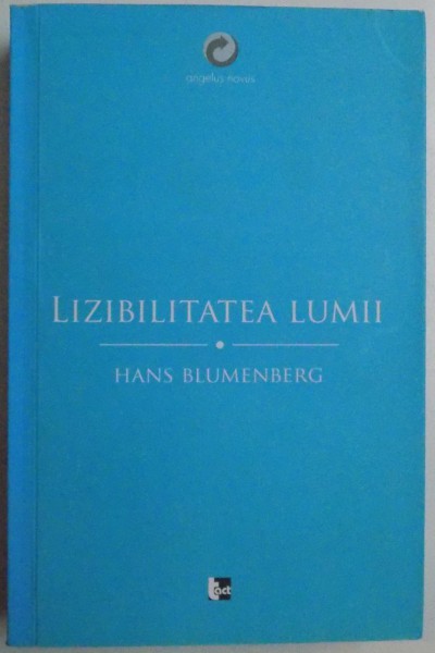 LIZIBILITATEA LUMII , 2011 de HANS BLUMENBERG