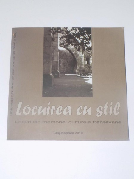 LOCUIREA CU STIL , LOCURI ALE MEMORIEI CULTURALE TRANSILVANE  , 2010