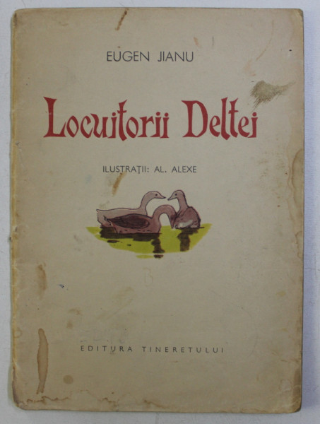 LOCUITORII DELTEI de EUGEN JIANU , ILUSTRATII de AL .ALEXE