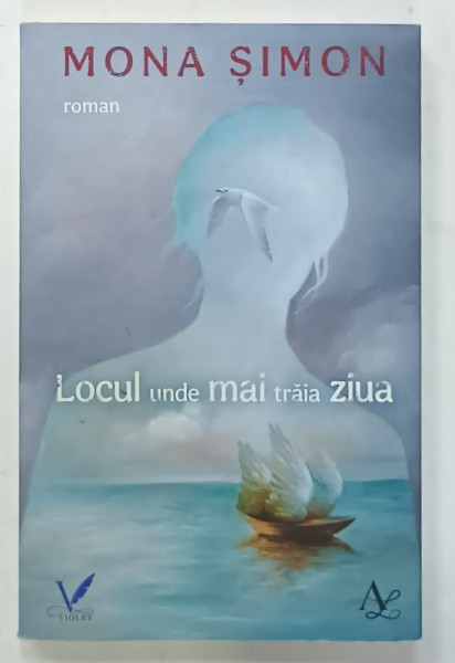 LOCUL UNDE MAI TRAIA ZIUA , roman de MONA SIMON , 2022
