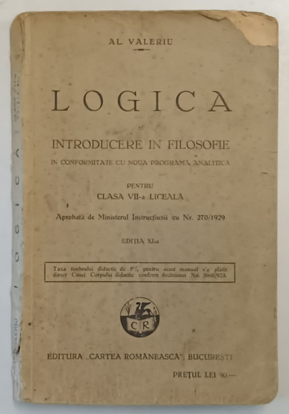 LOGICA SI INTRODUCERE IN FILOSOFIE PENTRU CLASA VII - A LICEALA de AL. VALERIU , EDITIE INTERBELICA , PREZINTA SUBLINIERI CU CREIONU;L*URME DE UZURA