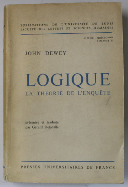 LOGIQUE , LA THEORIE DE L 'ENQUETE par JOHN DEWEY , 1967