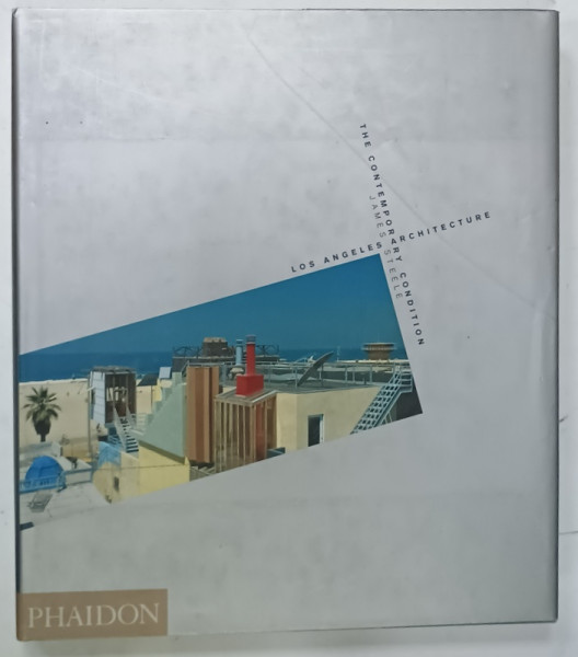 LOS ANGELES ARCHITECTURE - THE CONTEMPORANY CONDITION by JAMES STEELE , 1993