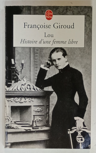 LOU , HISTORIE D ' UNE FEMME LIBRE par FRANCOISE GIROUD , 2002