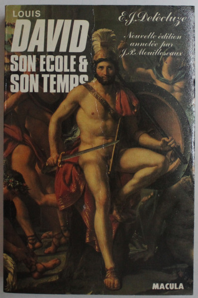 LOUIS DAVID - SON ECOLE ET SON TEMPS par E. J. DELECLUZE , 1989