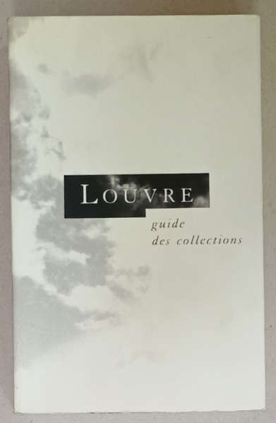 LOUVRE , GUIDE DE COLLECTIONS , 1989