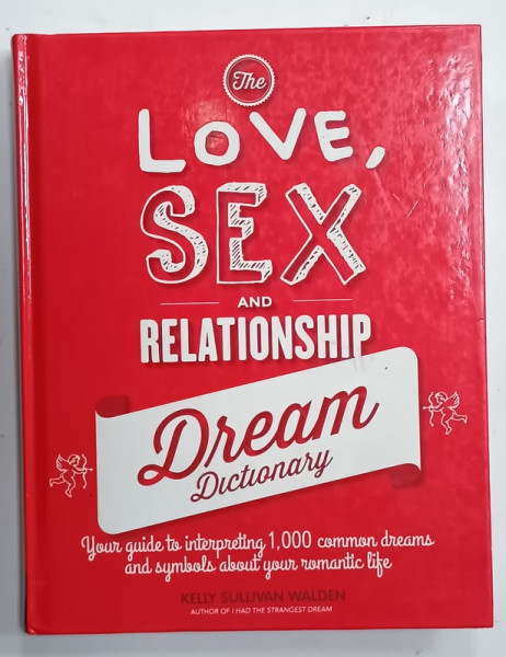 LOVE . SEX  AND RELATIONSHIP , DREAM DICTIONARY by KELLY SULLIVAN WALDEN , 2016