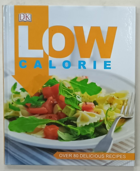 LOW CALORIE , OVER 80 DELICIOUS RECIPES , 2015