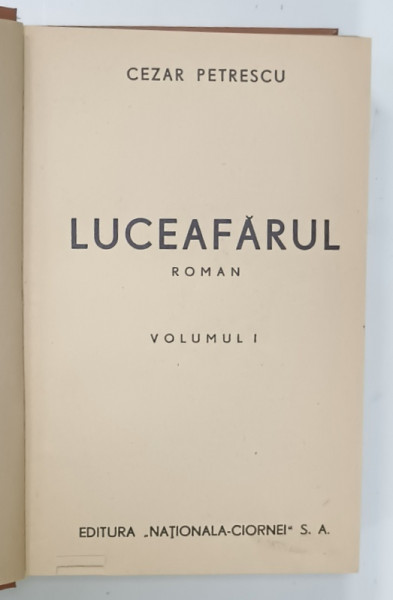 LUCEAFARUL , roman de CEZAR PETRESCU , VOLUMUL I , EDITIE INTERBELICA