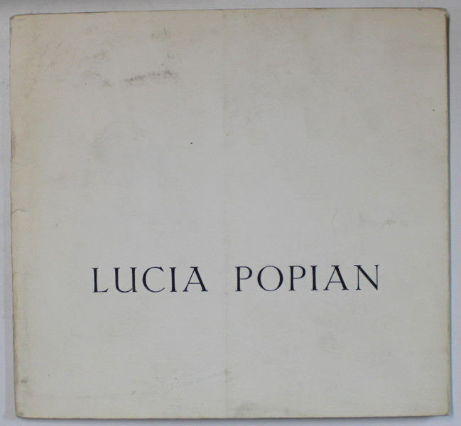 LUCIA POPIAN , CATALOG DE EXPOZITIE , OCT. 1987