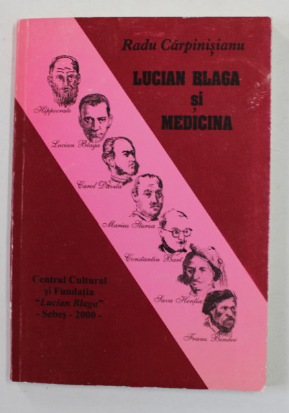 LUCIAN BLAGA SI MEDICINA de RADU CARPINISIANU , 2000