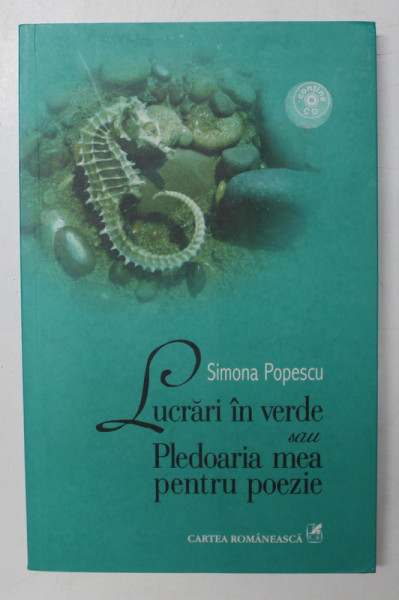 LUCRARI IN VERDE SAU PLEDOARIA MEA PENTRU POEZIE de SIMONA POPESCU , 2006 , CONTINE CD