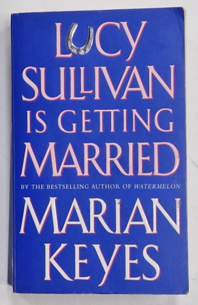 LUCY SULLIVAN IS GETTING MARRIED by MARIAN KEYES , 1999