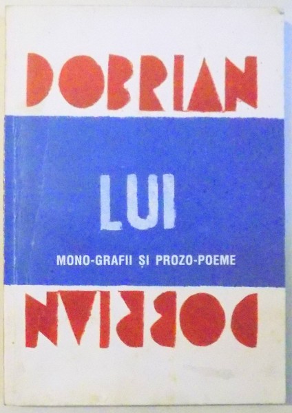 LUI, MONO-GRAFII SI PROZO-POEME de VASILE DOBRIAN , 2002