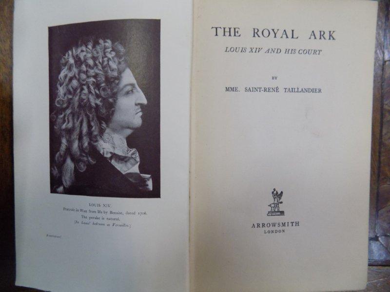 Luis al XIV-lea si curtea regala - The royal ark Louis XIV and his court, London 1931