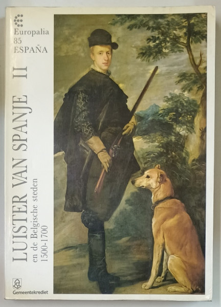 LUISTER VAN SPANJE EN DEN BELGISCHE STEDEN 1500 -1700 , DEEL II , TEXT IN LIMBA NEERLANDEZA , 1985 , PREZINTA URME DE UZURA SI DE INDOIRE