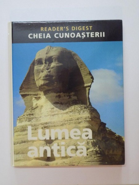 LUMEA ANTICA , CHEIA CUNOASTERII , READER'S DIGEST