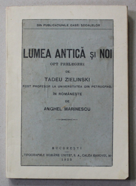 LUMEA ANTICA SI NOI - OPT PRELEGERI de TADEU ZIELINSKI , 1923