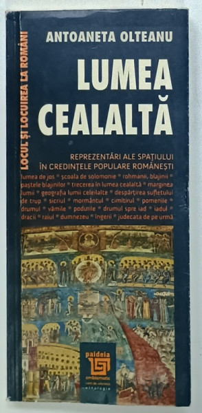 LUMEA CEALALTA , REPREZENTARI ALE SPATIULUI IN CREDINTELE POPULARE ROMANESTI de ANTOANETA  OLTEANU , 2015 , PREZINTA URME DE UZURA