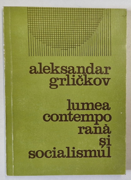 LUMEA CONTEMPORANA SI SOCIALISMUL de ALEKSANDAR GRLICKOV , 1982