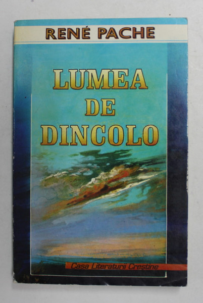 LUMEA DE DINCOLO de RENE PACHE ,1997