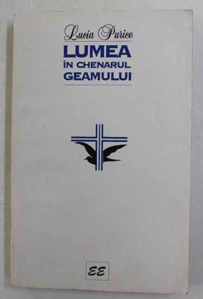 LUMEA IN CHENARUL GEAMULUI de LUCIA PURICE , 1996