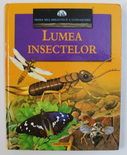 LUMEA INSECTELOR - COLECTIA &quot; PRIMA MEA BIBLIOTECA A CUNOASTERII &quot; , text de NICHOLAS HARRIS , 2007