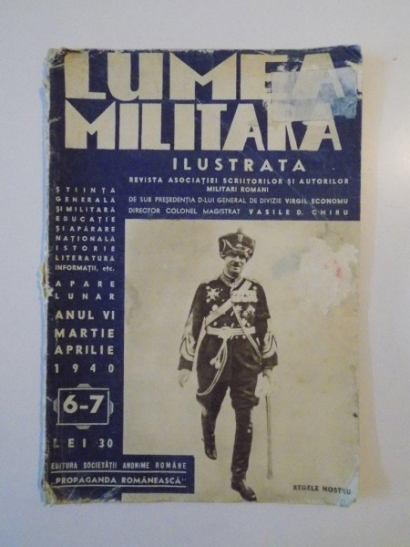 LUMEA MILITARA ILUSTRATA, ANUL VI, NR. 6-7,MARTIE-APRILIE 1940