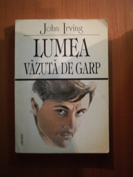 LUMEA VAZUTA DE GARP de JOHN IRVING , Bucuresti 1998