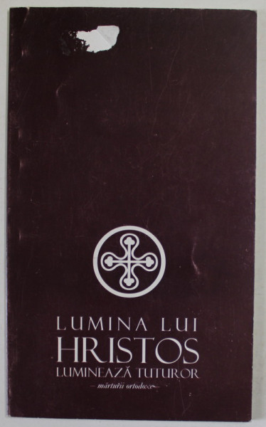 LUMINA LUI HRISTOS LUMINEAZA TUTUROR , MARTURII ORTODOXE , ANII '2000