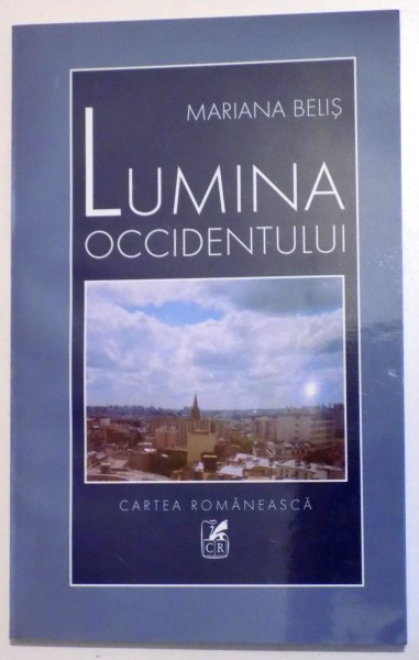 LUMINA OCCIDENTULUI de MARIANA BELIS, 2006