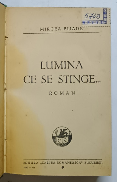 LUMINA SE STINGE ... , roman de MIRCEA ELIADE , 1934 *EDITIA I - A