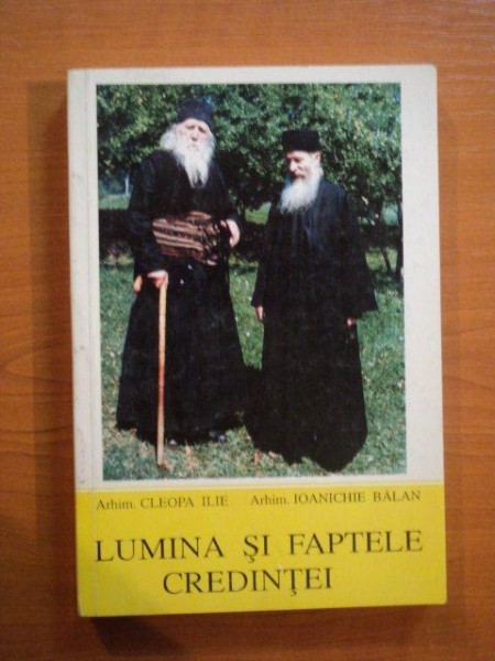 LUMINA SI FAPTELE CREDINTEI de CLEOPA ILIE , IOANCHIE BALAN , 1994