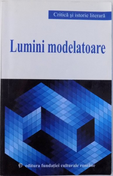 LUMINI MODELATOARE, LEGATURI LITERAR-SPIRITUALE INTRE MOLDOVA (BASARABIA) SI ARDEAL, 2002