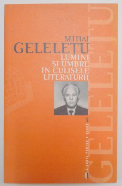 LUMINI SI UMBRE IN CULISELE LITERATURII de MIHAI GELELETU , 2003