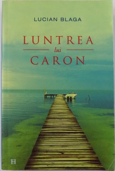 LUNTREA LUI CARON de LUCIAN BLAGA , 2006