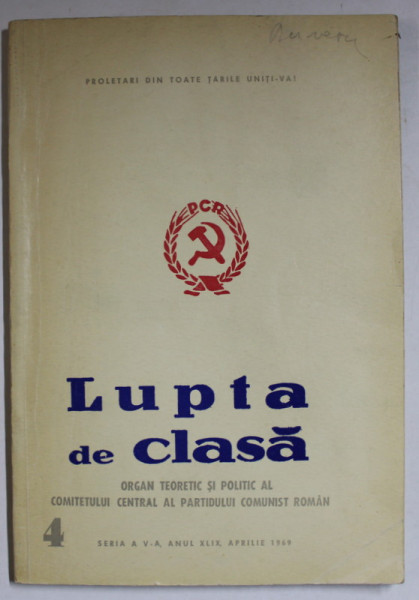 LUPTA DE CLASA , ORGAN TEORETIC SI POLITIC AL COMITETETULUI CENTRAL AL P.C.R. , NR. 4 , APRILIE , 1969